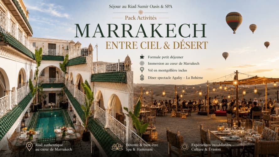 Bild - Séjour au Riad Samir Oasis & SPA - Pack Activités - MARRAKECH ENTRE CIEL & DÉSERT - 5 jours / 4 nuits ( PFS )
