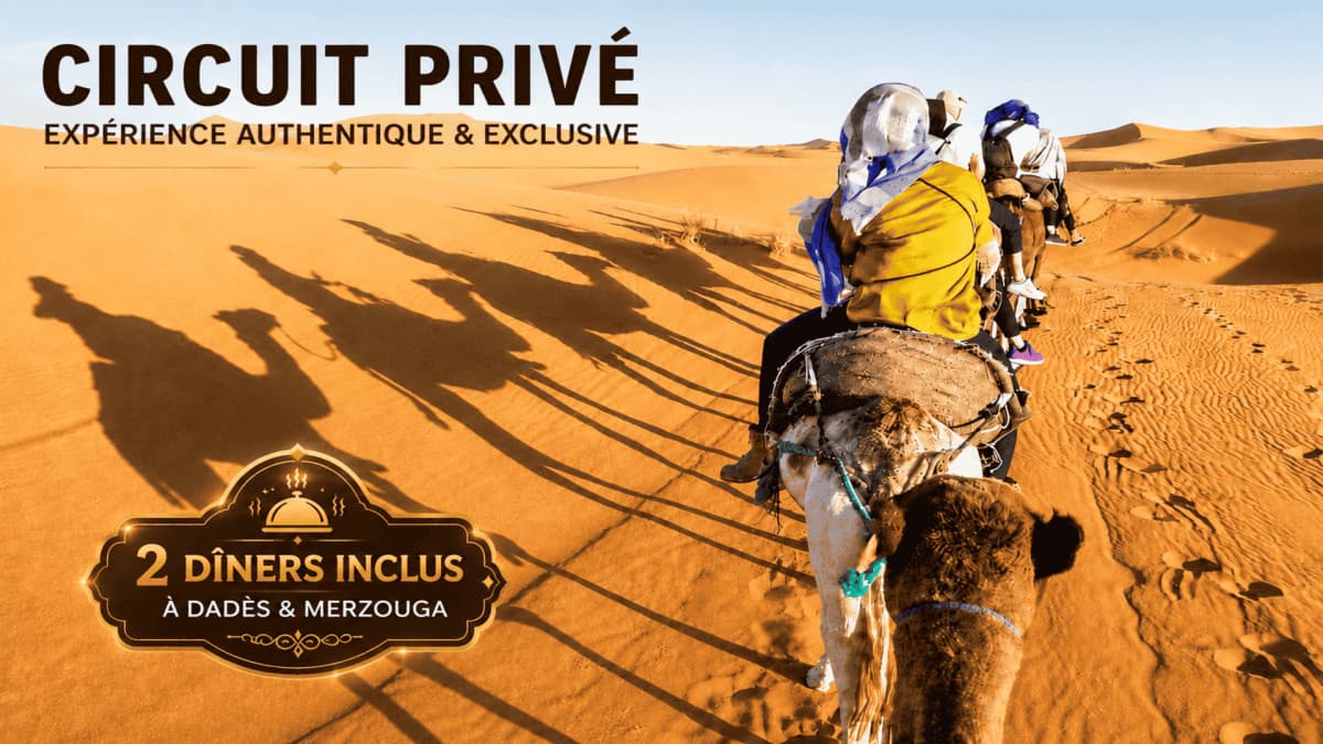 Circuit privatif : Marrakech et désert de Merzouga - 5 Nuits / 6 Jours ( en BB )