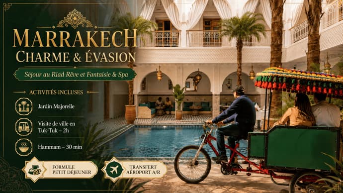 Séjour au Riad Rêve et Fantaisie & Spa - Pack Activités - MARRAKECH CHARME & ÉVASION - 5 jours / 4 nuits ( PFS)